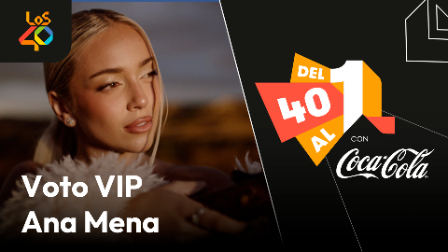 Del 40 al 1 VOTO VIP Ana Mena